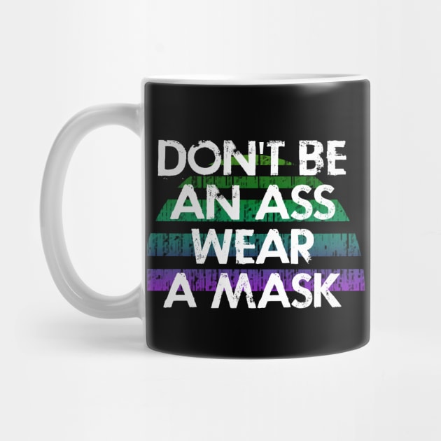 Don't be a selfish ass, wear a face masks. Masks save lives. Not an asshole. Keep your mask on. Fight the virus spread. Vintage design. Protect others. Cover your mouth by IvyArtistic